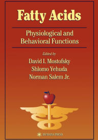 Title: Fatty Acids: Physiological and Behavioral Functions / Edition 1, Author: David I. Mostofsky