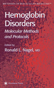 Title: Hemoglobin Disorders: Molecular Methods and Protocols / Edition 1, Author: Ronald L. Nagel