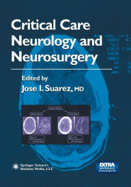 Title: Critical Care Neurology and Neurosurgery / Edition 1, Author: Jose I. Suarez