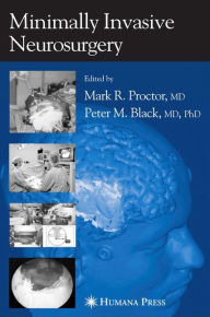 Title: Minimally Invasive Neurosurgery / Edition 1, Author: Mark R. Proctor