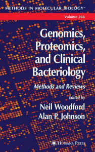 Title: Genomics, Proteomics, and Clinical Bacteriology: Methods and Reviews / Edition 1, Author: Neil Woodford