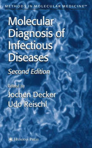 Title: Molecular Diagnosis of Infectious Diseases / Edition 2, Author: Jochen Decker