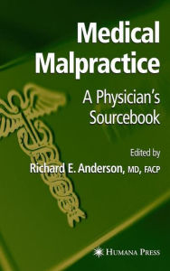 Title: Medical Malpractice: A Physician's Sourcebook / Edition 1, Author: Richard E. Anderson