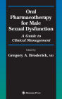 Oral Pharmacotherapy for Male Sexual Dysfunction: A Guide to Clinical Management / Edition 1