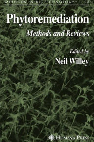 Title: Phytoremediation: Methods and Reviews / Edition 1, Author: Neil Willey