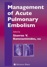 Title: Management of Acute Pulmonary Embolism / Edition 1, Author: Stavros V. Konstantinides