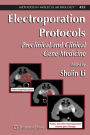 Electroporation Protocols: Preclinical and Clinical Gene Medicine / Edition 1