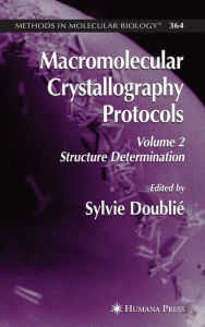 Title: Macromolecular Crystallography Protocols, Volume 2: Structure Determination / Edition 1, Author: Sylvie Doublie