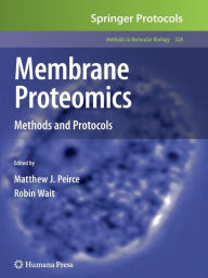 Title: Membrane Proteomics: Methods and Protocols / Edition 1, Author: Matthew J. Peirce