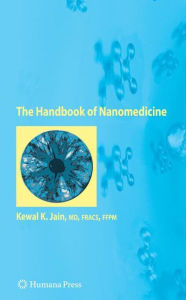 Title: The Handbook of Nanomedicine / Edition 1, Author: Kewal K. Jain