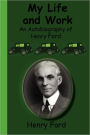 My Life and Work - An Autobiography of Henry Ford