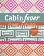 Cabin Fever: 20 Modern Log Cabin Quilts