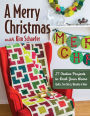 A Merry Christmas with Kim Schaefer: 27 Festive Projects to Deck Your Home - Quilts, Tree Skirts, Wreaths & More