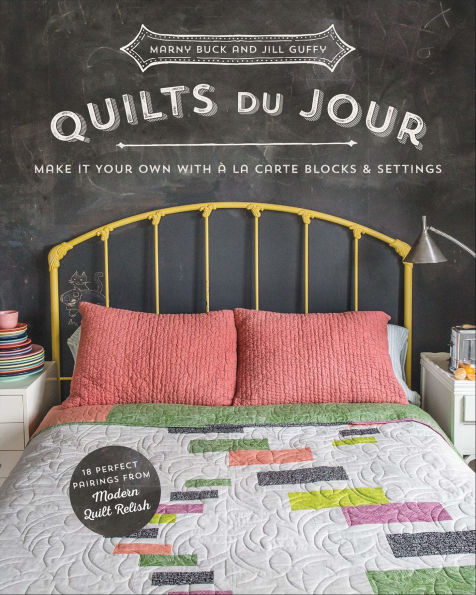 Quilts du Jour: Make It Your Own with à la Carte Blocks & Settings