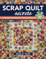 Scrap Quilt Secrets: 6 Design Techniques for Knockout Results