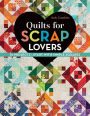 Quilts for Scrap Lovers: 16 Projects * Start with Simple Squares