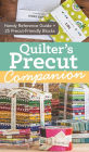 Quilter's Precut Companion: Handy Reference Guide + 25 Precut-Friendly Block Patterns