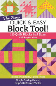 Title: The New Quick & Easy Block Tool!: 110 Quilt Blocks in 5 Sizes with Project Ideas-Packed with Hints, Tips & Tricks, Author: C&T Publishing