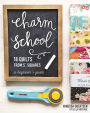 Charm School-18 Quilts from 5