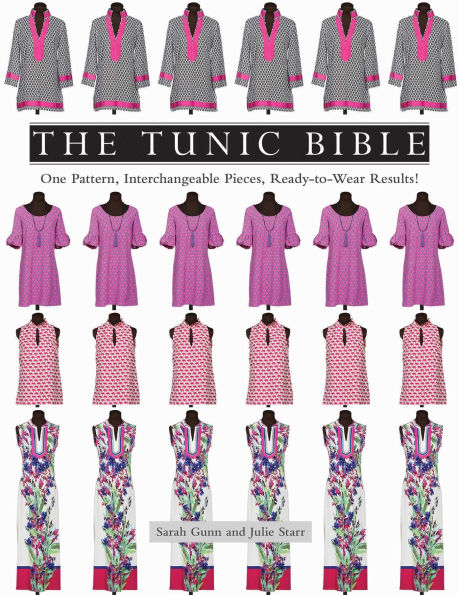 The Tunic Bible: One Pattern, Interchangeable Pieces, Ready-to-Wear Results!