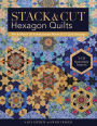 Stack & Cut Hexagon Quilts: Mix & Match 38 Kaleidoscope Blocks & 12 Quilt Settings