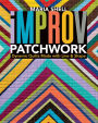 Improv Patchwork: Dynamic Quilts Made with Line & Shape