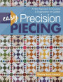 Easy Precision Piecing: A New Approach to Accuracy & Organization for Quilters