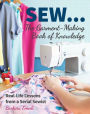 SEW ... The Garment-Making Book of Knowledge: Real-Life Lessons from a Serial Sewist