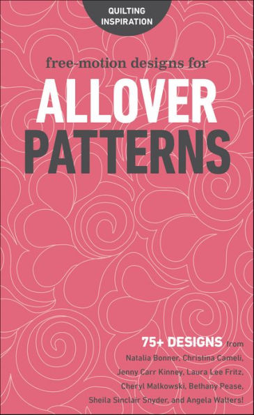 Free-Motion Designs for Allover Patterns: 75+ Designs