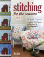 Stitching for the Seasons: 20 Quilt Projects Combine Patchwork, Embroidery & Wool Applique