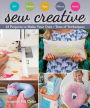 Sew Creative: 13 Projects to Make Your Own * Tons of Techniques