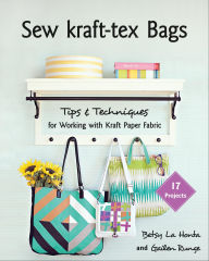 Title: Sew kraft-tex Bags: Tips & Techniques for Working with Kraft Paper Fabric, Author: Betsy LaHonta