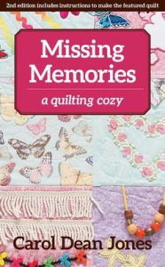 Title: Missing Memories: A Quilting Cozy, Author: Carol Jones