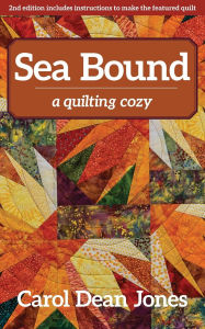 Title: Sea Bound: A Quilting Cozy, Author: Carol Dean Jones