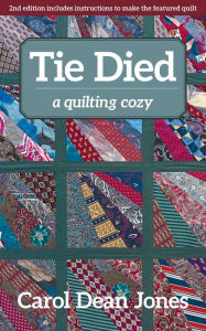 Title: Tie Died: A Quilting Cozy, Author: Carol Jones
