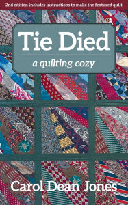 Title: Tie Died: A Quilting Cozy, Author: Carol Dean Jones