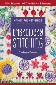 Title: Embroidery Stitching Handy Pocket Guide: 30+ Stitches . All The Basics & Beyond, Author: Christen Brown