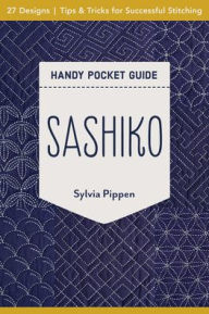 Title: Sashiko Handy Pocket Guide: 27 Designs, Tips & Tricks for Successful Stitching, Author: Sylvia Pippen