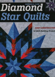 Title: Diamond Star Quilts: Easy Construction; 12 Skill-Building Projects, Author: Barbara Cline