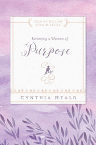 Title: Becoming a Woman of Purpose, Author: Cynthia Heald