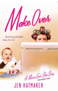 Make Over: Revitalizing the Many Roles You Fill