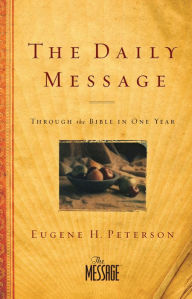Title: The Daily Message: Through the Bible in One Year, Author: Eugene H. Peterson