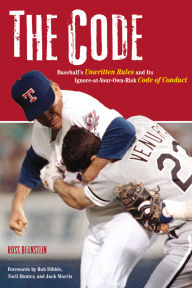 Title: The Code: Baseball's Unwritten Rules and Its Ignore-at-Your-Own-Risk Code of Conduct, Author: Ross Bernstein