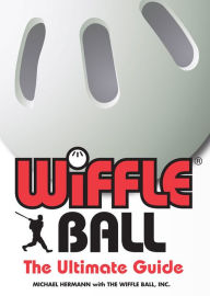 Title: Wiffle Ball: The Ultimate Guide, Author: Michael Hermann