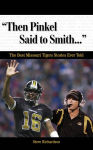 Alternative view 1 of Then Pinkel Said to Smith. . .: The Best Missouri Tigers Stories Ever Told