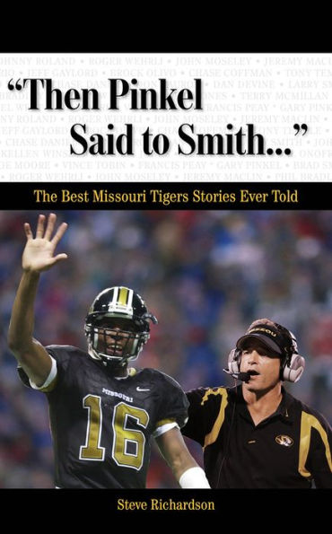 Then Pinkel Said to Smith. . .: The Best Missouri Tigers Stories Ever Told