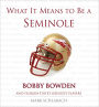 What It Means to Be a Seminole: Bobbie Bowden and Florida State's Greatest Players