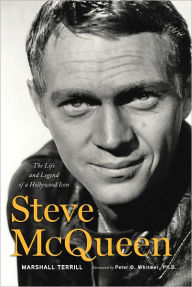 Title: Steve McQueen: The Life and Legend of a Hollywood Icon, Author: Marshall Terrill