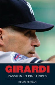 Title: Girardi: Passion In Pinstripes, Author: Kevin Kernan
