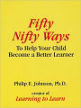 Fifty Nifty Ways to Help Your Child Become a Better Learner